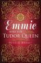 [Hearts and Crowns 02] • Emmie and the Tudor Queen